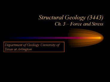 Structural Geology 3443 Ch. 3 Force and Stress