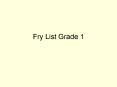 Fry List Grade 1 PowerPoint PPT Presentation