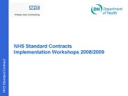 NHS Standard Contracts Implementation Workshops 20082009 PowerPoint PPT Presentation