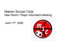 Marion Soccer Club New Parent Player Information Meeting PowerPoint PPT Presentation