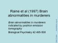 Raine et al (1997) Brain abnormalities in murderers PowerPoint PPT Presentation