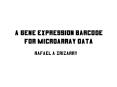 A Gene Expression Barcode for Microarray Data PowerPoint PPT Presentation