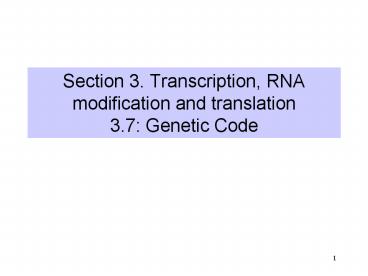 Section 3. Transcription, RNA modification and translation 3.7: Genetic Code