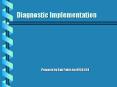 Diagnostic Implementation PowerPoint PPT Presentation