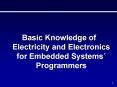 Basic Knowledge of Electricity and Electronics for Embedded Systems Programmers PowerPoint PPT Presentation