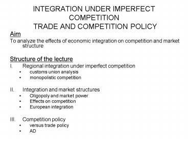 INTEGRATION UNDER IMPERFECT COMPETITION TRADE AND COMPETITION POLICY