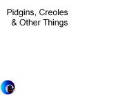Pidgins, Creoles