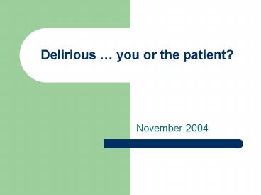 Delirious you or the patient