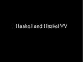 Haskell and HaskellVV PowerPoint PPT Presentation