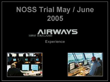 NOSS Trial May June 2005 Experience