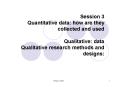 Session 3 Quantitative data: how are they collected and used Qualitative: data Qualitative research PowerPoint PPT Presentation