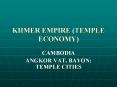 KHMER EMPIRE TEMPLE ECONOMY PowerPoint PPT Presentation