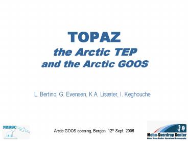TOPAZ the Arctic TEP and the Arctic GOOS