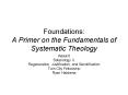 Foundations: A Primer on the Fundamentals of Systematic Theology PowerPoint PPT Presentation