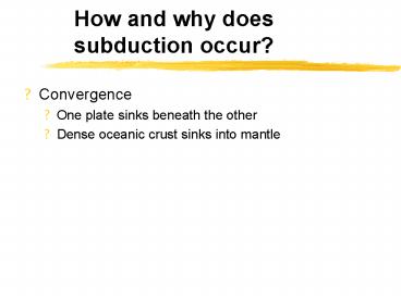 How and why does subduction occur?