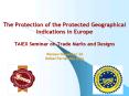 The Protection of the Protected Geographical Indications in Europe TAIEX Seminar on Trade Marks and PowerPoint PPT Presentation