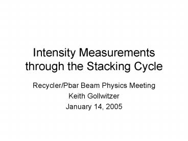 Intensity Measurements through the Stacking Cycle