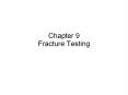 Chapter 9 Fracture Testing PowerPoint PPT Presentation