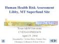 Human Health Risk Assessment Libby, MT Superfund Site PowerPoint PPT Presentation