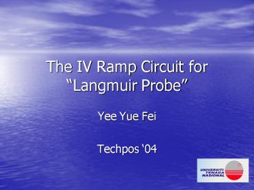 The IV Ramp Circuit for Langmuir Probe