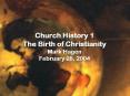 Church History 1 The Birth of Christianity Mark Hagen February 28, 2004 PowerPoint PPT Presentation