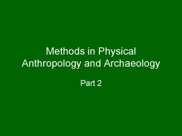 Methods in Physical Anthropology and Archaeology