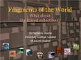 Fragments of the World What about the stored collections PowerPoint PPT Presentation