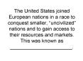 The United States joined European nations in a race to conquest smaller, uncivilized nations and to PowerPoint PPT Presentation