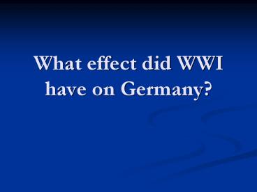 What effect did WWI have on Germany