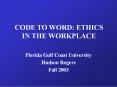 CODE TO WORD: ETHICS IN THE WORKPLACE PowerPoint PPT Presentation