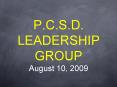 P.C.S.D. LEADERSHIP GROUP August 10, 2009 PowerPoint PPT Presentation
