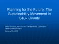 Planning for the Future: The Sustainability Movement in Sauk County PowerPoint PPT Presentation