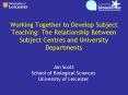 Working Together to Develop Subject Teaching: The Relationship Between Subject Centres and Universit PowerPoint PPT Presentation