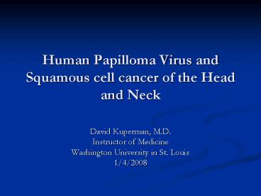 Human Papilloma Virus and Squamous cell cancer of the Head and Neck ...