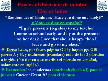 Hoy es el diecisiete de octubre. Hoy es lunes.