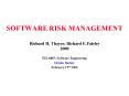 SOFTWARE RISK MANAGEMENT Richard H. Thayer, Richard E.Fairley 2000 PowerPoint PPT Presentation