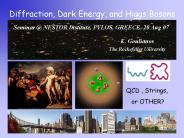 Diffraction, Dark Energy, and Higgs Bosons