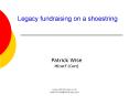Legacy fundraising on a shoestring PowerPoint PPT Presentation