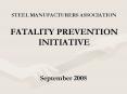 STEEL MANUFACTURERS ASSOCIATION FATALITY PREVENTION INITIATIVE PowerPoint PPT Presentation