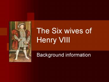 The Six wives of Henry VIII