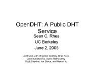 OpenDHT: A Public DHT Service