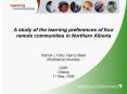 A study of the learning preferences of four remote communities in Northern Alberta PowerPoint PPT Presentation