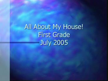 All About My House First Grade July 2005