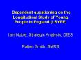 Dependent questioning on the Longitudinal Study of Young People in England (LSYPE) PowerPoint PPT Presentation