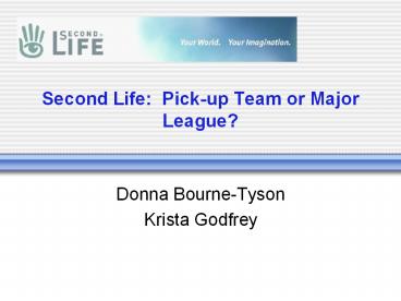 Second Life: Pick-up Team or Major League?