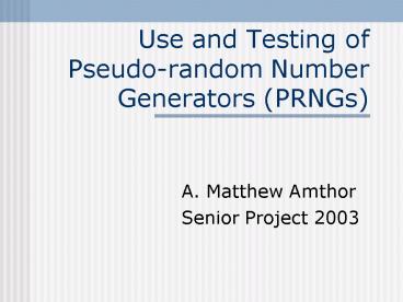 Use and Testing of Pseudorandom Number Generators PRNGs