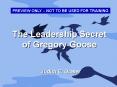 The Leadership Secret of Gregory Goose PowerPoint PPT Presentation