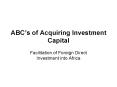 ABCs of Acquiring Investment Capital PowerPoint PPT Presentation