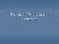 The Use of Media in the Classroom PowerPoint PPT Presentation