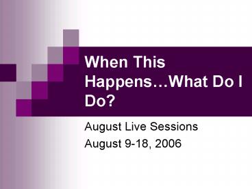 When This HappensWhat Do I Do